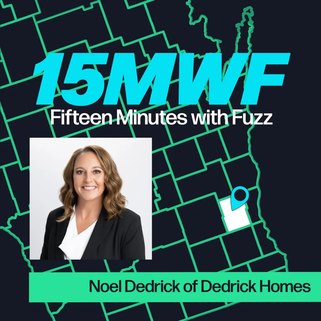 A promotional image for “Fifteen Minutes with Fuzz” featuring a map of Washington County, Wisconsin. The title “15MWF Fifteen Minutes with Fuzz” is displayed prominently at the top. Below it, there is a portrait of Noel Dedrick from Dedrick Homes, with the text “Noel Dedrick of Dedrick Homes” at the bottom.