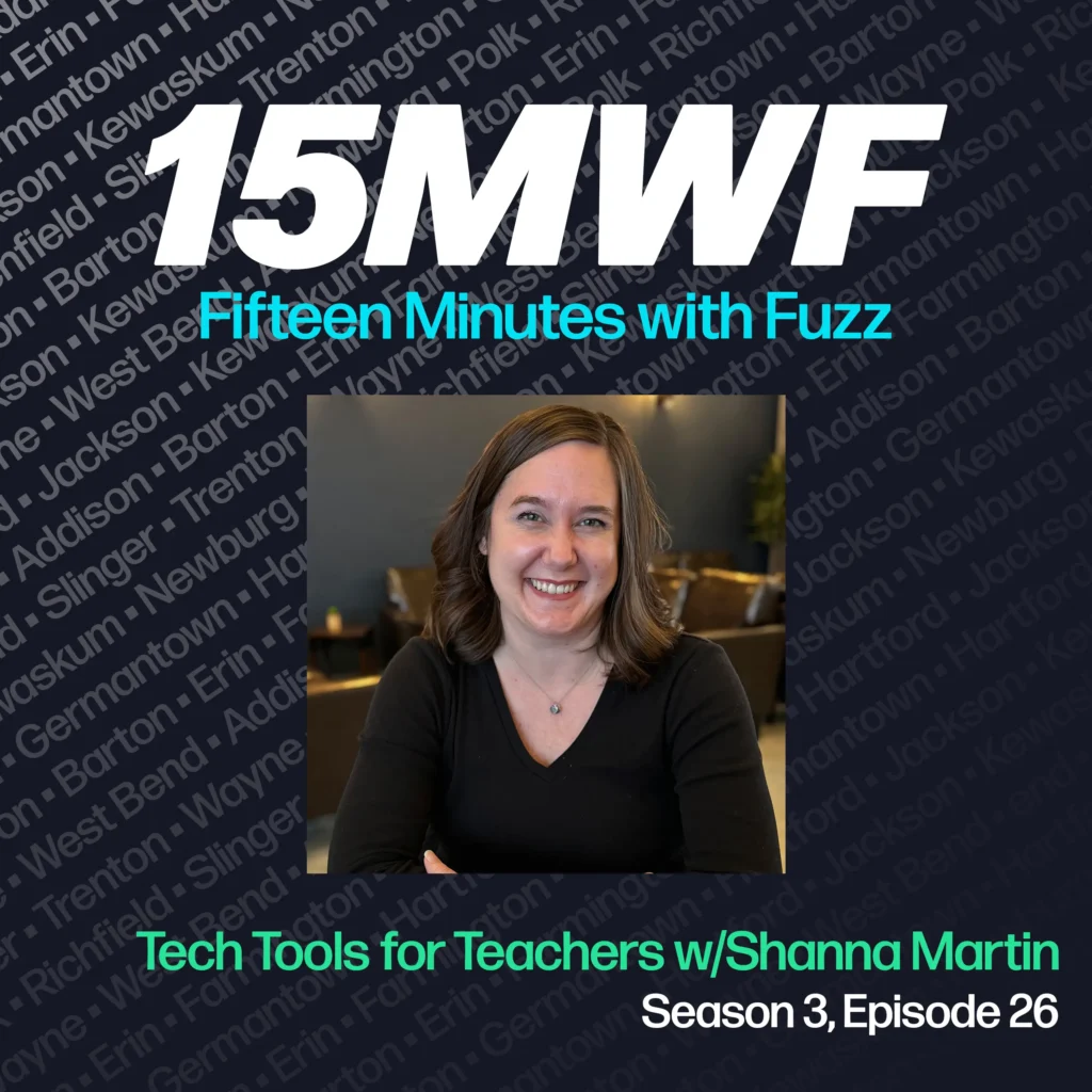 15MWF - Fifteen Minutes with Fuzz podcast cover art for Season 3, Episode 26 featuring Tech Tools for Teachers with Shanna Martin. The background includes names of various locations within Washington County, emphasizing the local focus of the podcast. A photo of Shanna Martin smiling and sitting at a table is placed in the center
