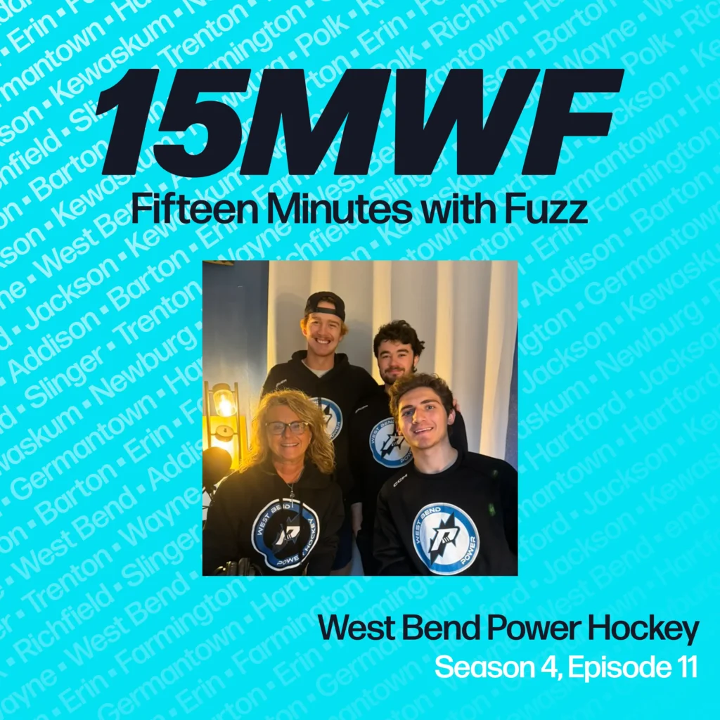 A bright turquoise promotional graphic for the podcast “Fifteen Minutes with Fuzz” (15MWF) featuring a photo of three young men and one woman, all wearing matching West Bend Power Hockey hoodies. The episode title reads “West Bend Power Hockey,” and it’s marked as Season 4, Episode 11.